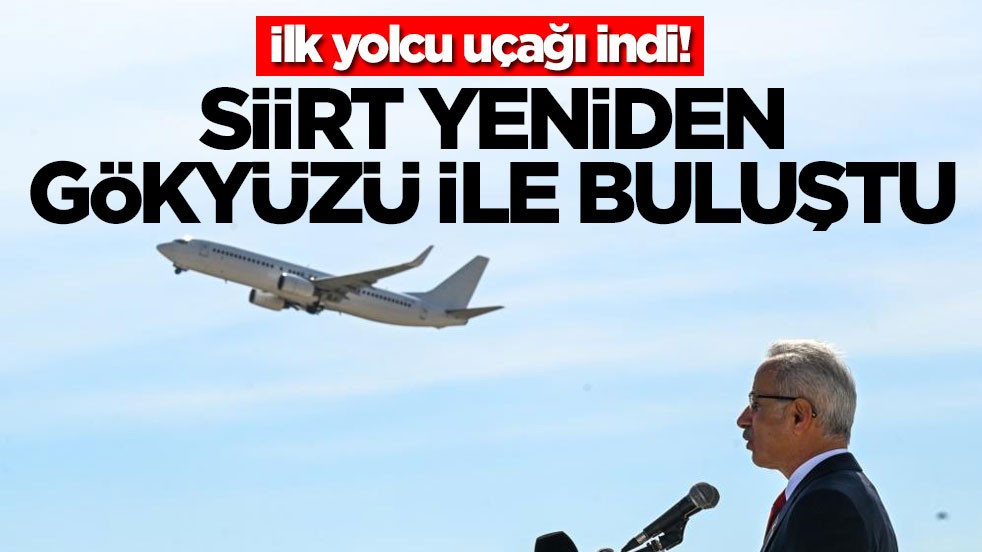 İlk yolcu uçağı indi Siirt yeniden gökyüzü ile buluştu