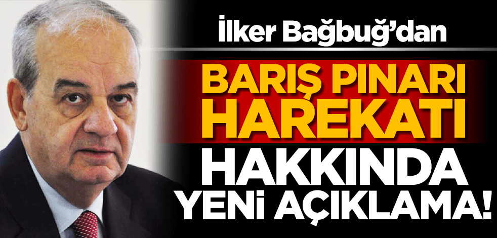 İlker Başbuğ 'Barış Pınarı Harekatı' hakkında konuştu
