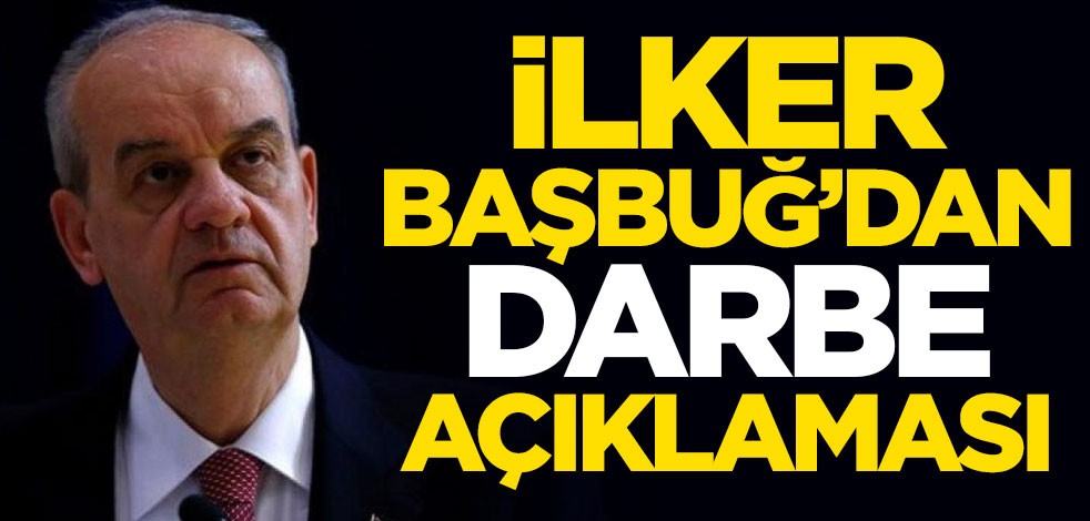 İlker Başbuğ'dan darbe açıklaması