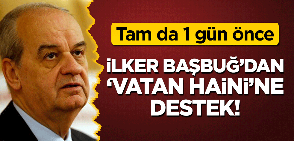 İlker Başbuğ'dan devlet sırlarını sızdıran 'vatan haini'ne destek! Tam da 1 gün önce