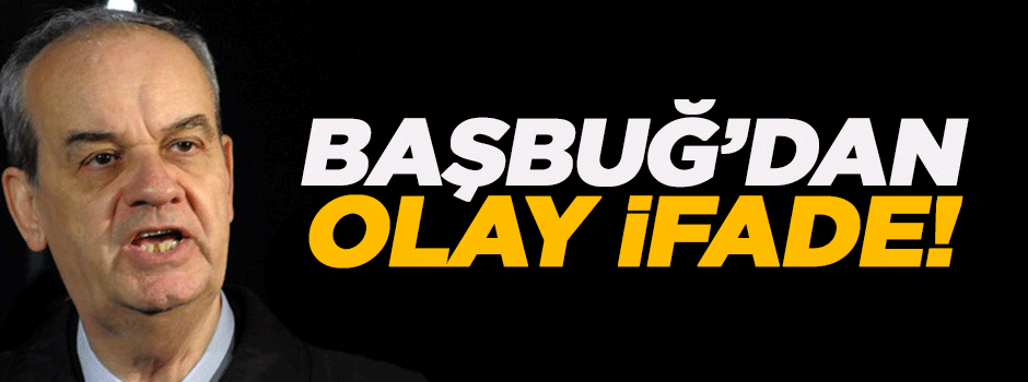 İlker Başbuğ'dan olay açıklama!