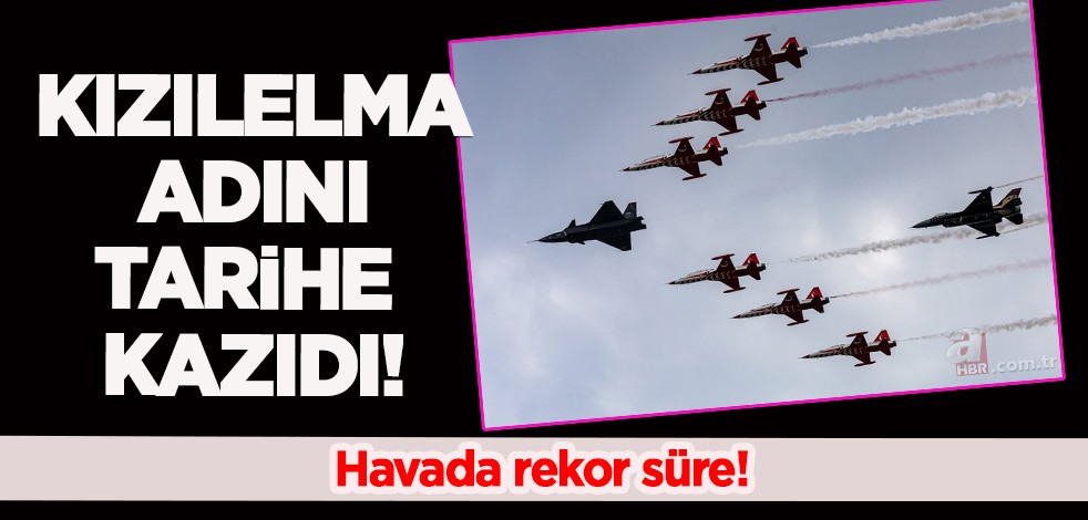 İlkleri başaran Kızılelma adını tarihe kazıdı: Havada rekor süre ile başardı!