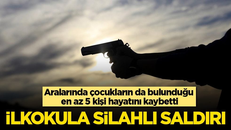 İlkokula silahlı saldırı! Aralarında çocukların da bulunduğu en az 5 kişi hayatını kaybetti