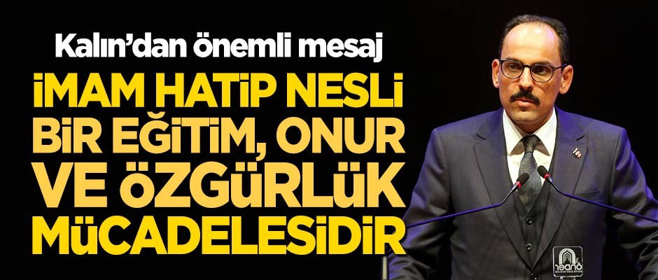 "İmam hatip nesli; bir eğitim, özgürlük, onur ve demokrasi mücadelesidir"
