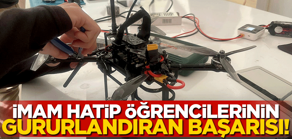 İmam Hatip öğrencileri başarıya doymuyor! Geliştirdikleri drone ile TEKNOFEST'te birinci oldular