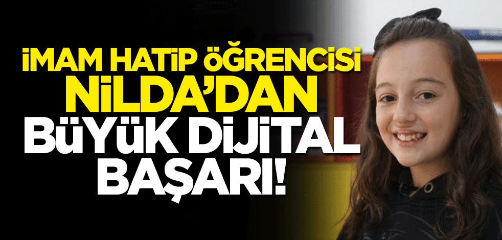 İmam hatip öğrencisi Nilda'dan büyük dijital başarı!
