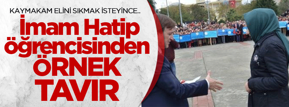 Kaymakam İmam Hatip öğrencisini tebrik etmek isteyince...