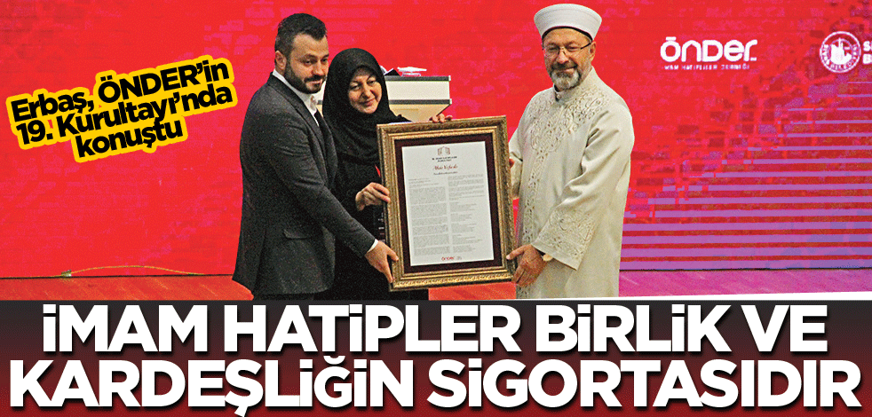İmam hatipler, birlik ve kardeşliğin sigortasıdır