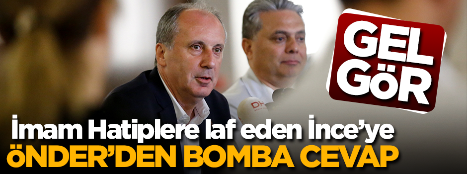 İmam Hatiplere laf eden İnce'ye ÖNDER'den bomba cevap