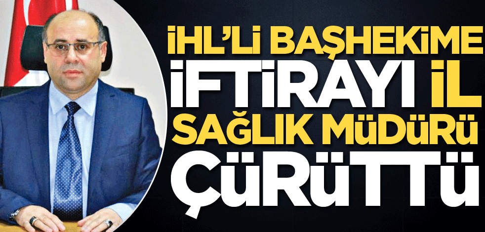 İmam Hatipli Başhekime atılan iftira çürütüldü