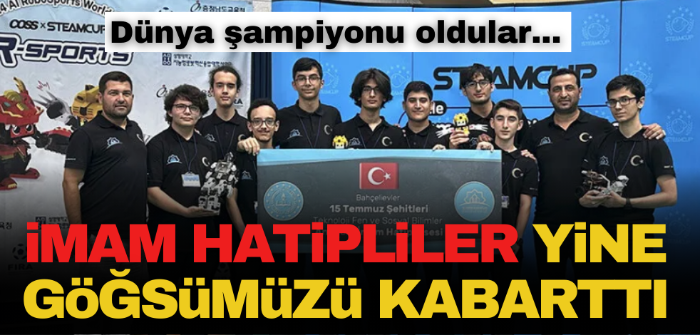 İmam Hatipliler göğsümüzü kabarttı: Dünya şampiyonu oldular