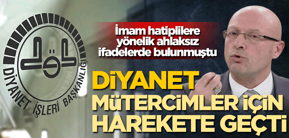 İmam hatiplilere yönelik ahlaksız ifadelerde bulunmuştu! Diyanet, Erol Mütercimler için harekete geçti