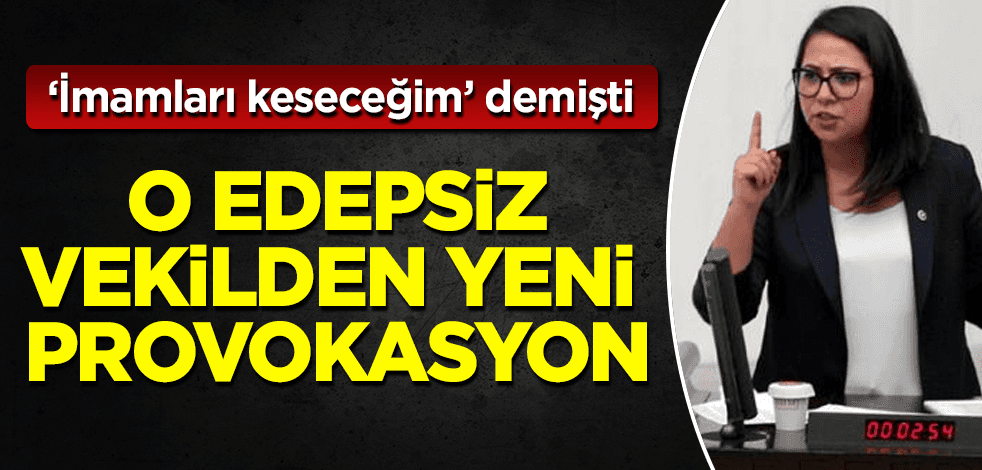 İmamları kesmekle tehdit eden sözde vekilden yeni provokasyon