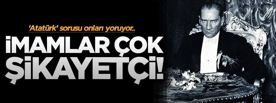 İmamları yoran Atatürk sorusu