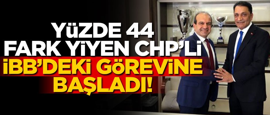 İmamoğlu atadı... Yüzde 44 fark yiyen CHP'li, İBB'deki işine başladı!