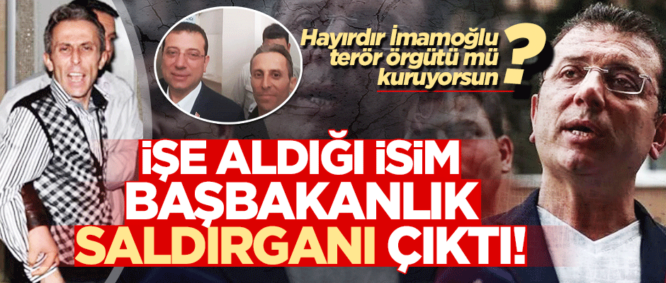 İmamoğlu Başbakanlık saldırganı Nuri Başkapan'ı işe aldı!