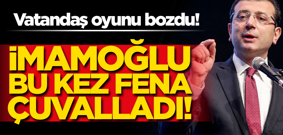 İmamoğlu bu kez fena çuvalladı! Vatandaş oyunu bozdu