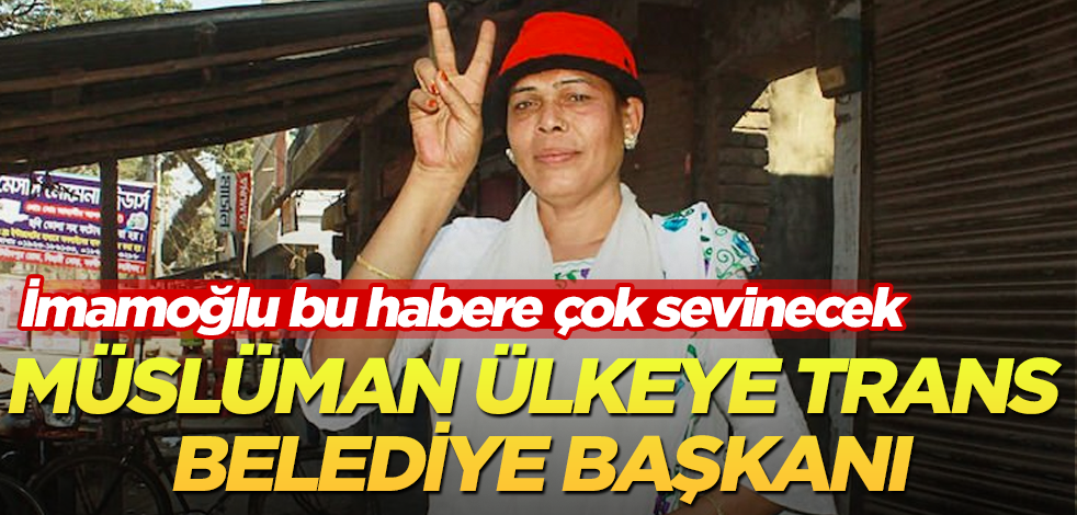 İmamoğlu buna çok sevinecek! Müslüman ülkeye trans başkan