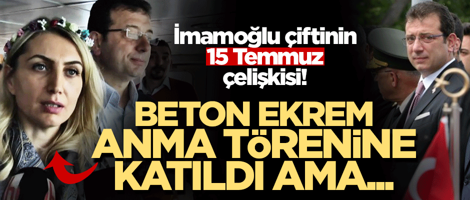 İmamoğlu çiftinin 15 Temmuz çelişkisi! Anma törenine katıldı ama...