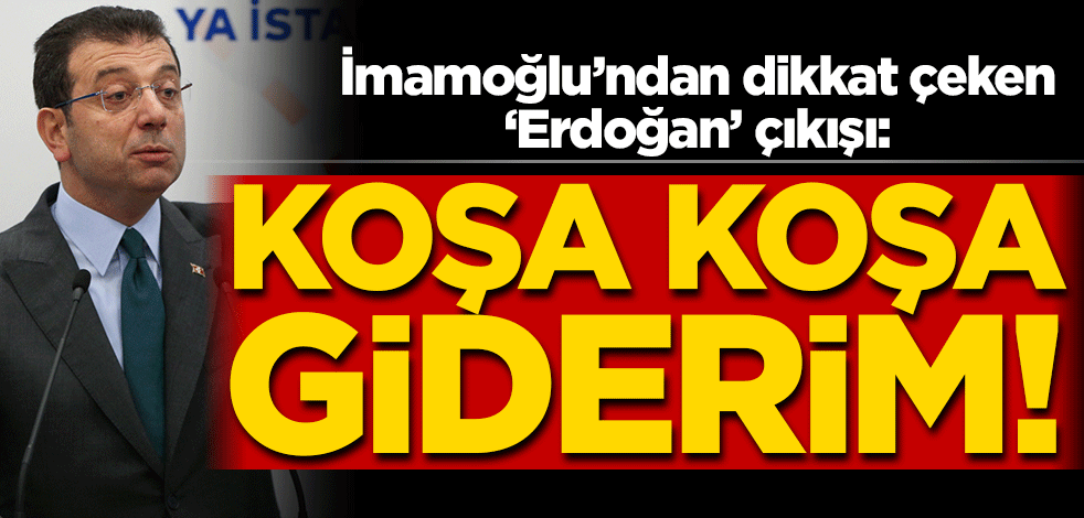 Ekrem İmamoğlu: Cumhurbaşkanı davet ederse koşa koşa giderim