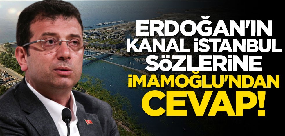 İmamoğlu Cumhurbaşkanı Erdoğan'ın Kanal İstanbul sözlerini yorumladı: Doğru bir söylem