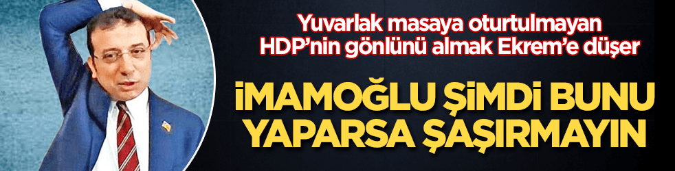 İmamoğlu da HDP’lilerle poz verir olur biter