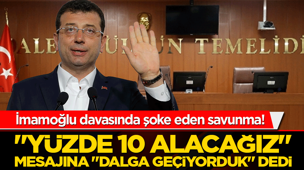 İmamoğlu davasında şoke eden savunma! 