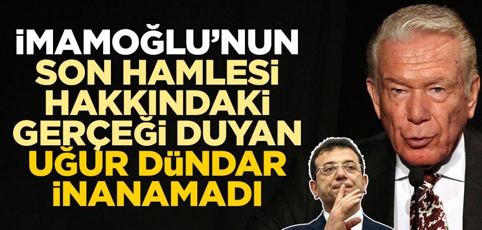 İmamoğlu hakkındaki gerçeği açıklamıştı... Uğur Dündar inanamadı!