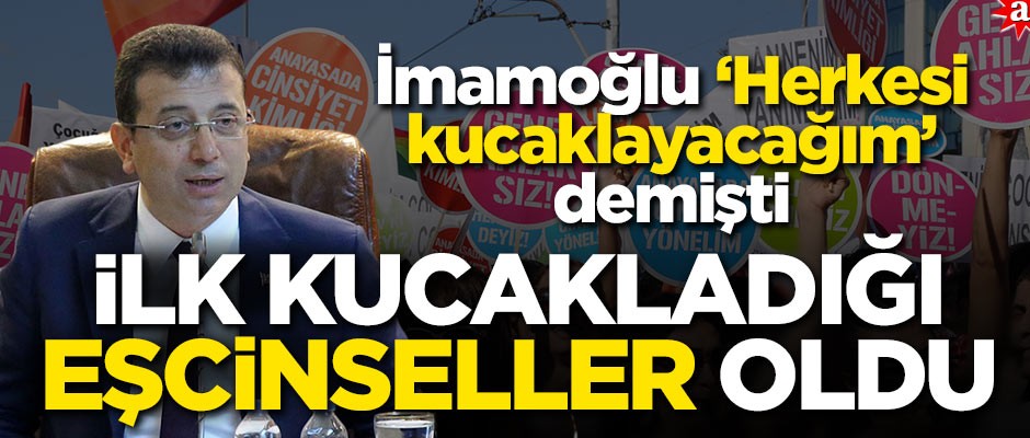 İmamoğlu "herkesi kucaklayacağım" demişti! İlk kucakladığı eşcinseller oldu
