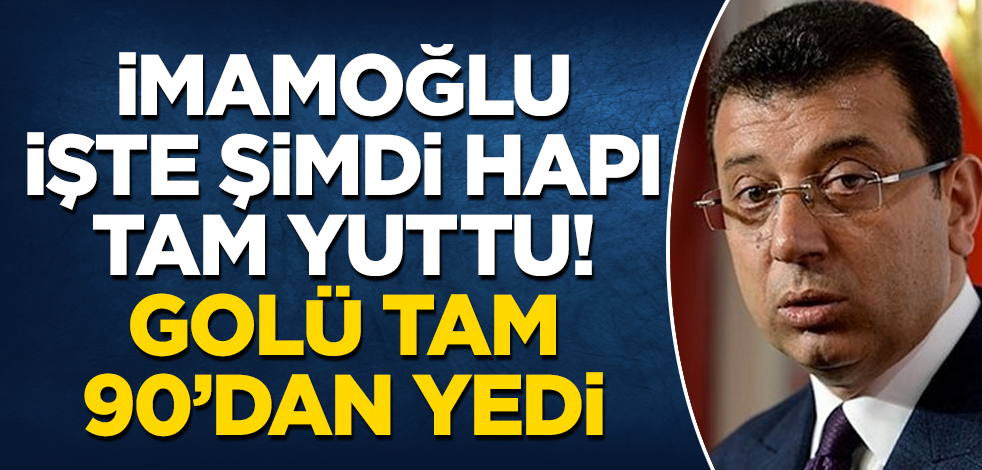 İmamoğlu işte şimdi hapı tam yuttu! Golü tam 90’dan yedi