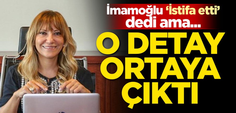 İmamoğlu 'istifa etti' dedi ama...! O detay ortaya çıktı