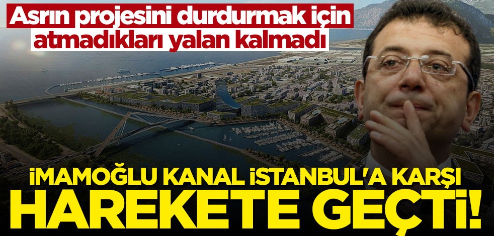 İmamoğlu Kanal İstanbul'a karşı harekete geçti