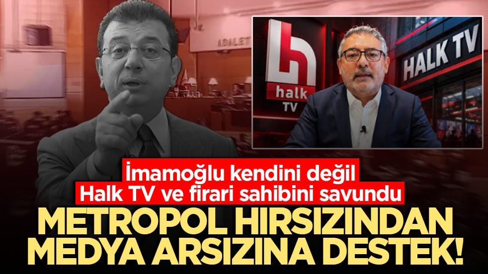 İmamoğlu kendini değil, Halk TV ve firari sahibini savundu: Metropol hırsızından medya arsızına destek!