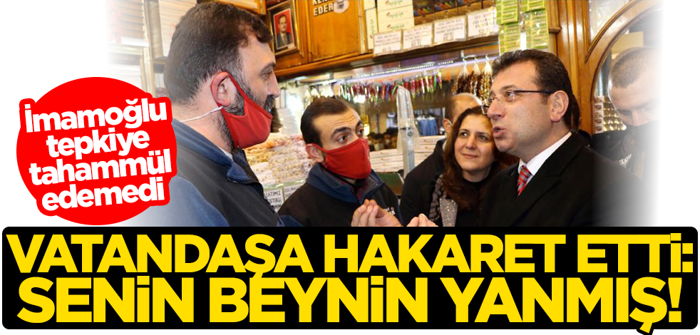 İmamoğlu kendisine tepki gösteren vatandaşa hakaret etti: Senin beynin tutulmuş!