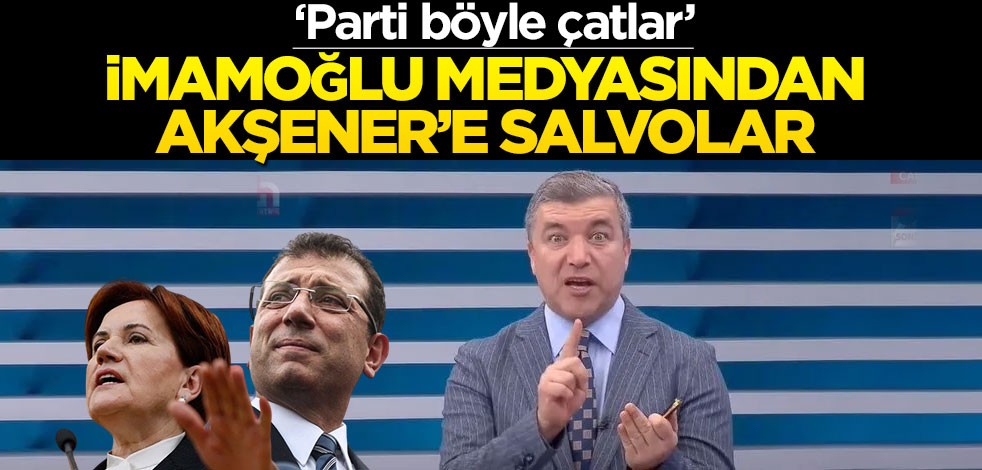 İmamoğlu medyasından Akşener'e salvolar