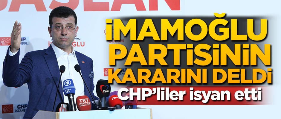 İmamoğlu partisinin kararını deldi! CHP'liler isyan etti