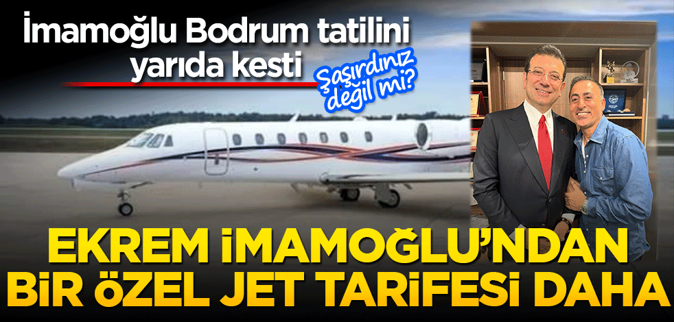 İmamoğlu şaşırttı! Bodrum tatilini yarıda kesti ama bakın ne için…