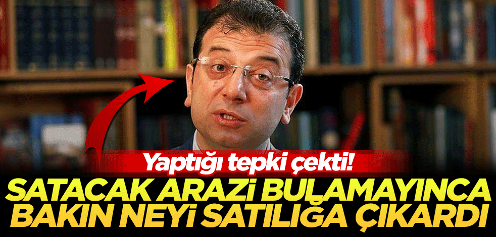 İmamoğlu satacak arazi bulamayınca bakın neyi satılığa çıkardı!