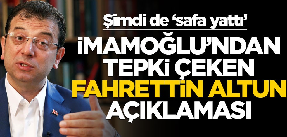 İmamoğlu şimdi de "safa yattı!" Tepki çeken 'Fahrettin Altun' açıklaması
