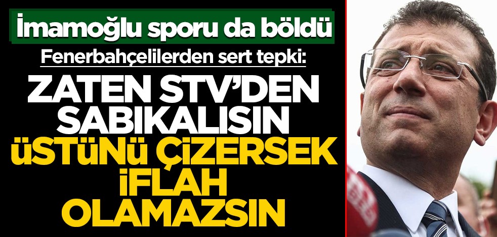 İmamoğlu sporu da böldü! Fenerbahçelilerden sert tepki: Üstünü çizersek bir daha iflah olamazsın