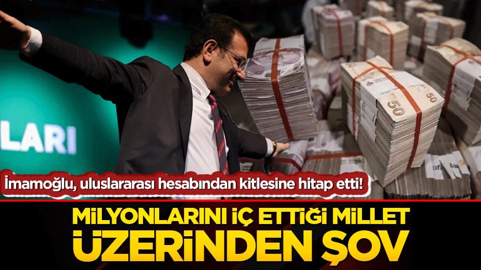 İmamoğlu, uluslararası hesabından kitlesine hitap etti! Milyonlarını iç ettiği millet üzerinden şov!
