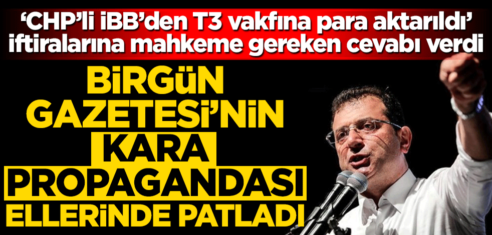 İmamoğlu ve BirGün'ün iftiralarına mahkeme gereken cevabı verdi