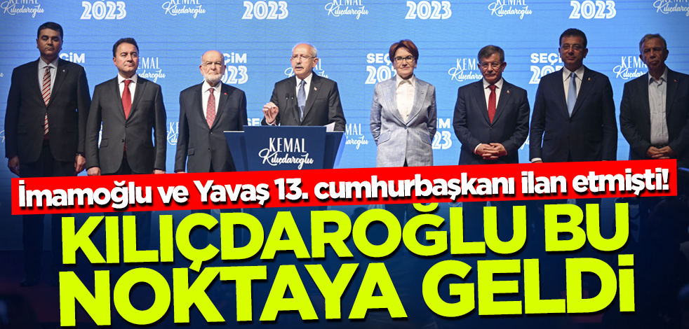 İmamoğlu ve Yavaş 13. cumhurbaşkanı ilan etmişti! Kılıçdaroğlu bu noktaya geldi