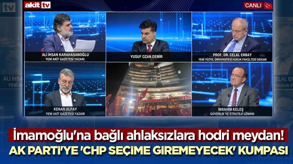 İmamoğlu'na bağlı ahlaksızlara hodri meydan! AK Parti'ye 'CHP seçime giremeyecek' kumpası