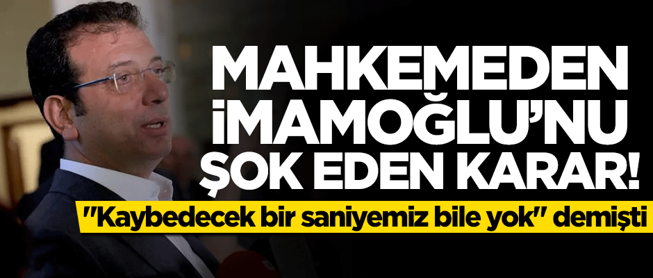 İmamoğlu'na bir şok daha! Mahkeme "dur" dedi