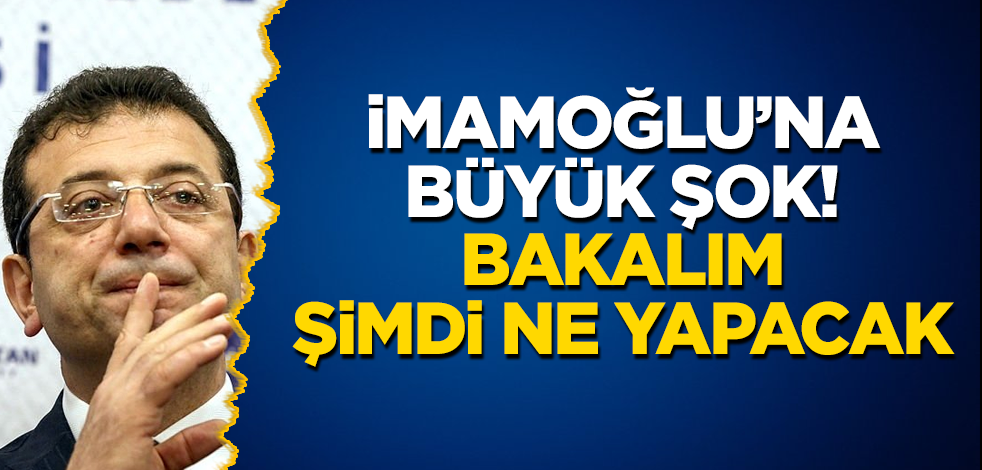 İmamoğlu’na büyük şok! Bakalım şimdi ne yapacak