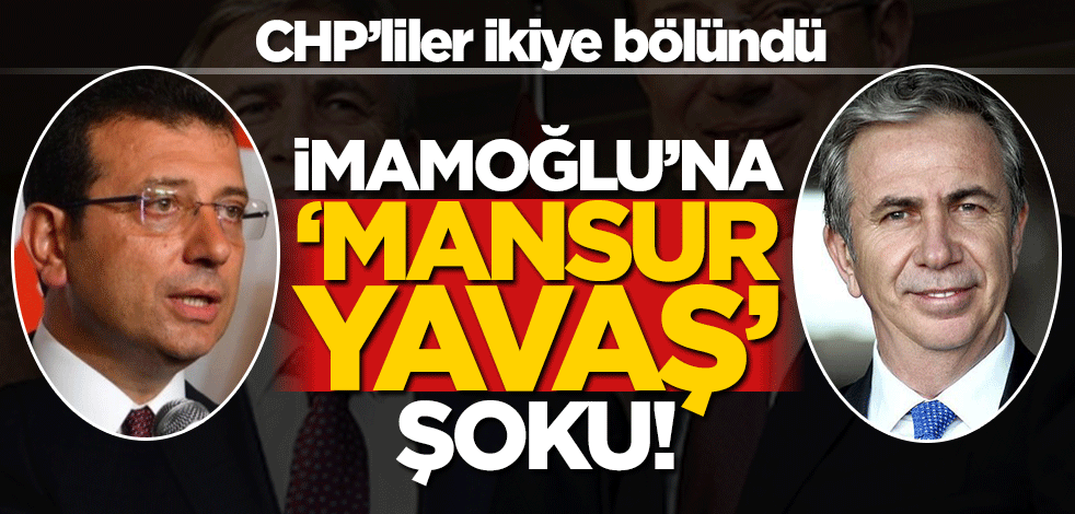 İmamoğlu’na ‘Mansur Yavaş’ şoku! CHP’liler ikiye bölündü