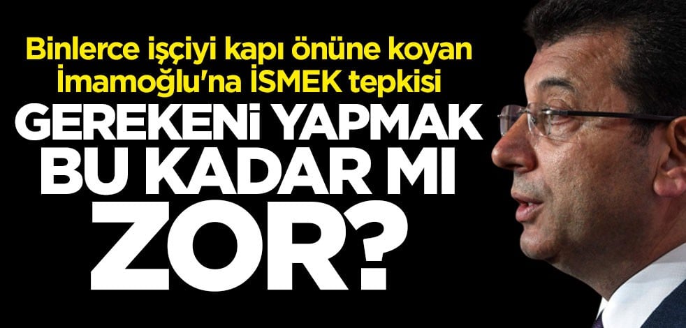 İmamoğlu'na sert tepki: Gerekeni yapmak bu kadar mı zor?