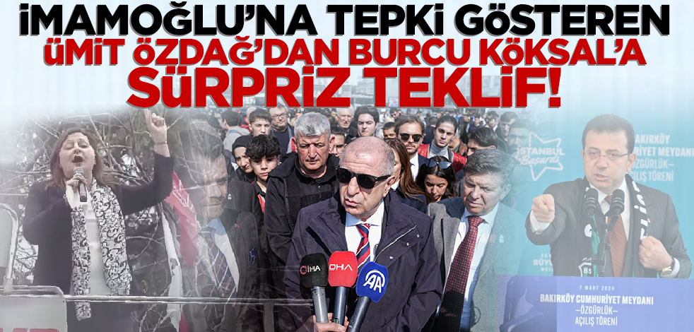 İmamoğlu'na tepki gösteren Ümit Özdağ'dan Burcu Köksal'a sürpriz teklif