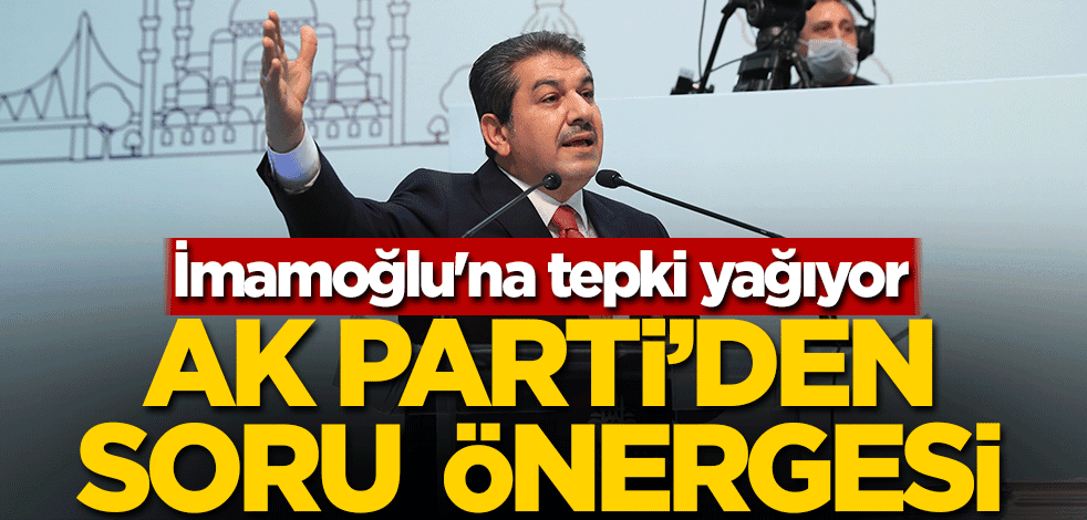 İmamoğlu'na tepki yağıyor! AK Parti'den soru önergesi